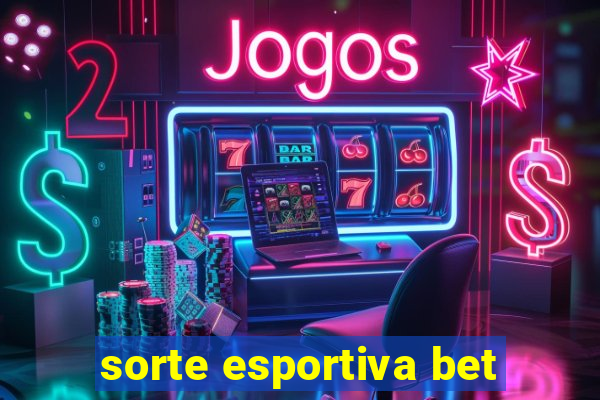 sorte esportiva bet